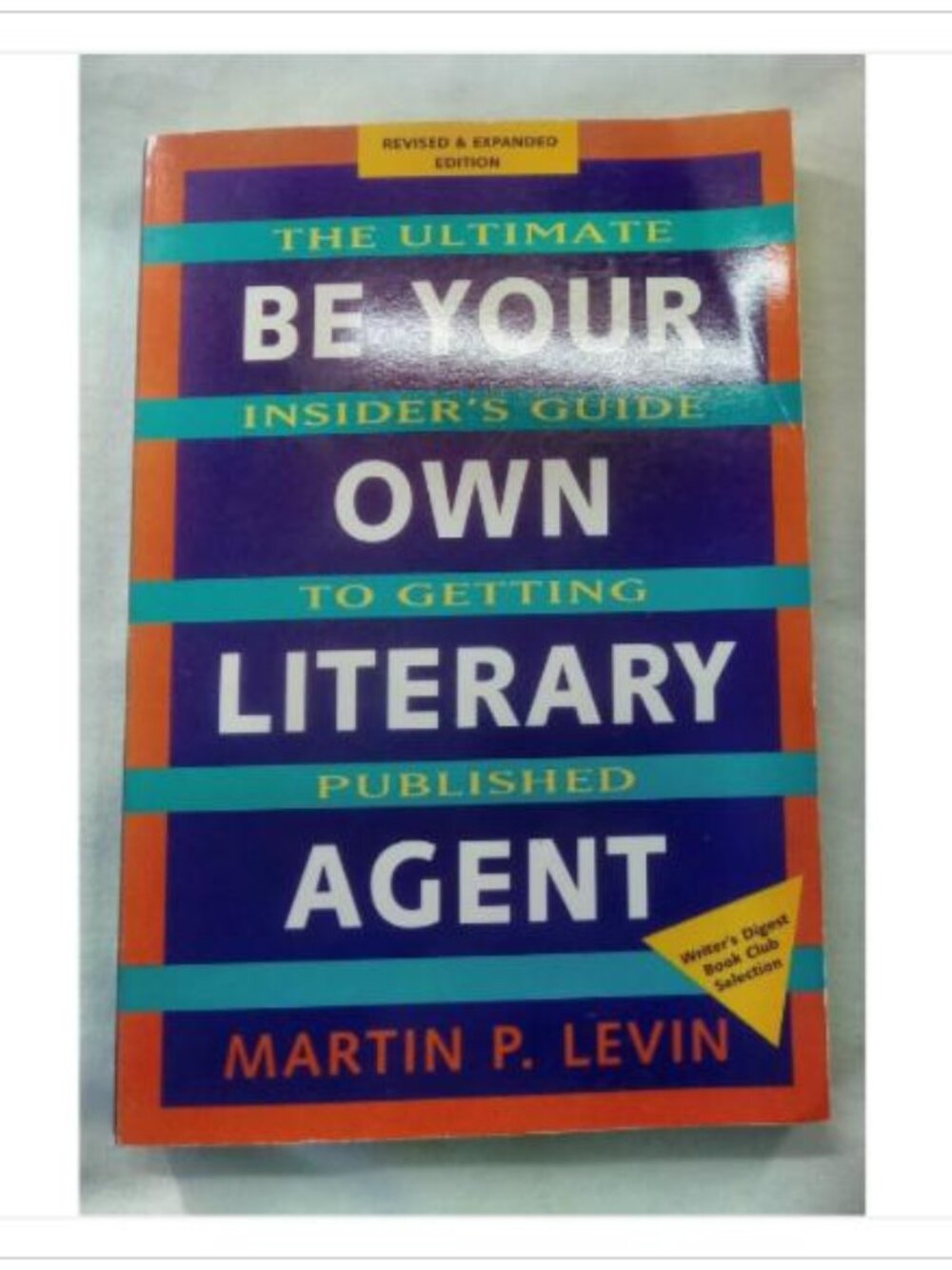 Be Your Own Literary Agent: The Ultimate Insider's Guide to Getting Published